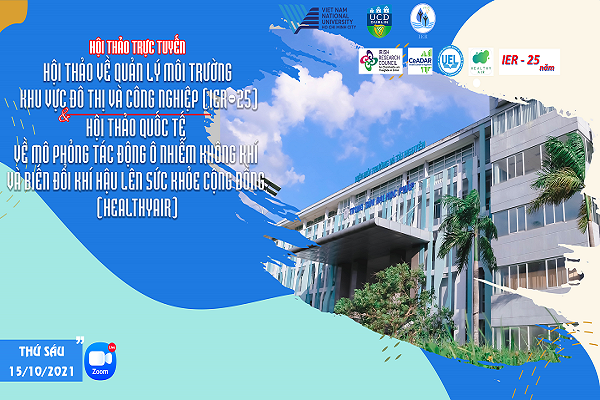 Hội thảo kỷ niệm 25 năm thành lập Viện Môi trường và Tài nguyên IER-25 và Hội thảo HealthyAir 2021