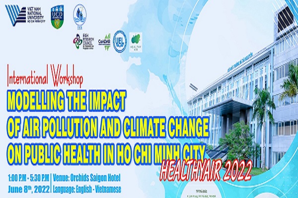 Hội thảo quốc tế Mô hình hóa tác động của không khí ô nhiễm và biến đổi khí hậu đối với sức khỏe cộng đồng tại TP.HCM - HEALTHY AIR 2022